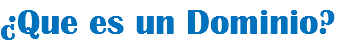 ¿Que es un Dominio?