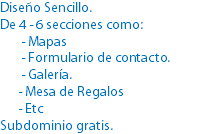 Diseño Sencillo.
De 4 - 6 secciones como: - Mapas - Formulario de contacto. - Galería. - Mesa de Regalos - Etc
Subdominio gratis.
